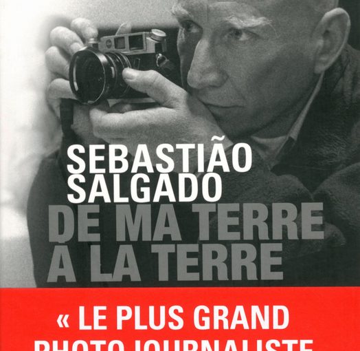 De ma terre à la Terre – Sebastião SALGADO avec Isabelle FRANCQ